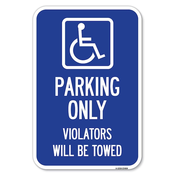 Parking Only Violators Will Be Towed Ha Heavy-Gauge Aluminum Sign, 12" x 18", A-1218-23404